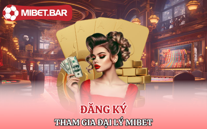 Cách đăng ký tham gia đại lý Mibet