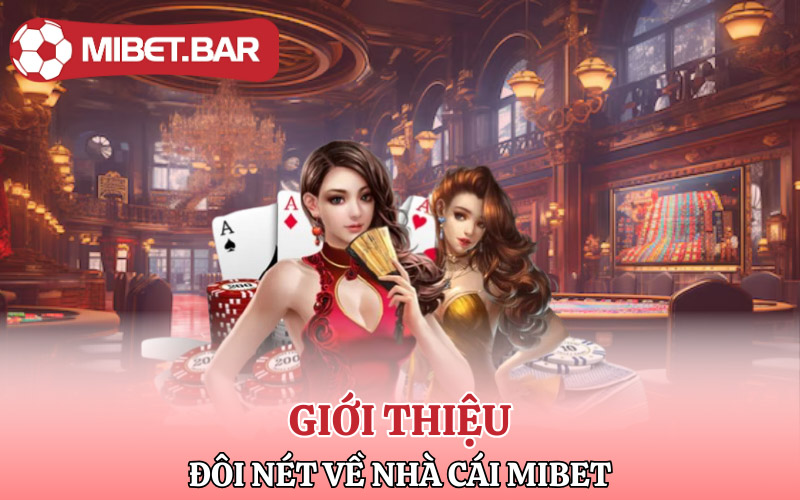 Giới thiệu đôi nét về nhà cái Mibet