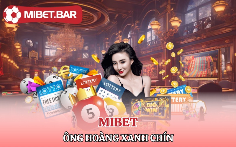 Mibet ông hoàng xanh chín trong làng cá cược online